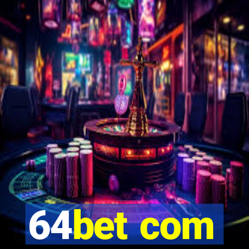 64bet com